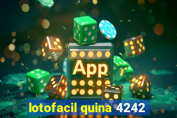 lotofacil quina 4242