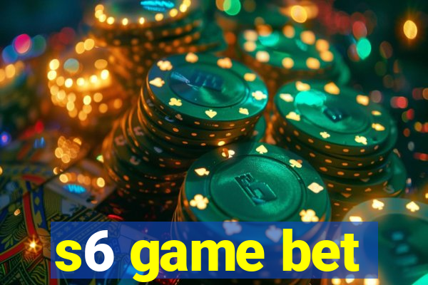 s6 game bet