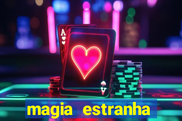 magia estranha filme completo dublado online