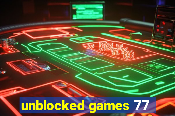 unblocked games 77