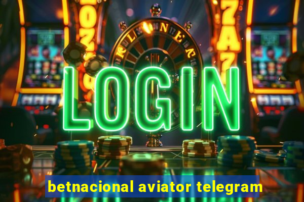 betnacional aviator telegram