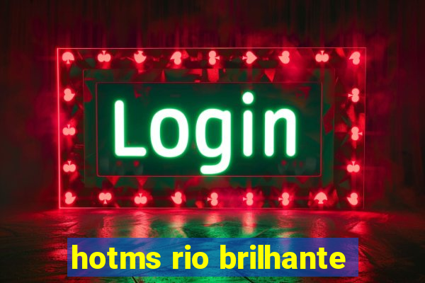 hotms rio brilhante