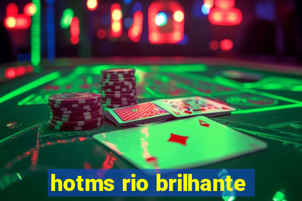 hotms rio brilhante