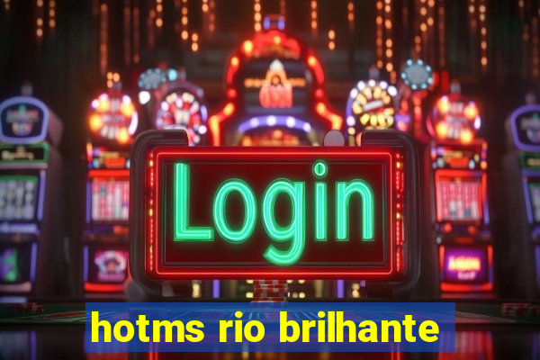 hotms rio brilhante