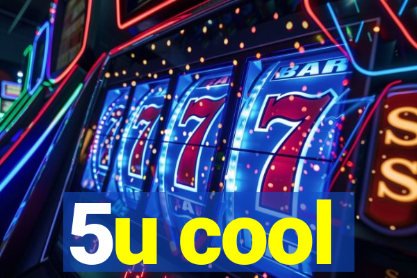 5u cool