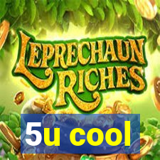 5u cool