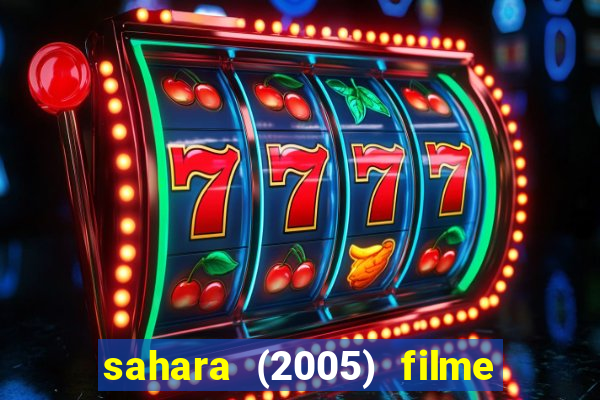 sahara (2005) filme completo dublado