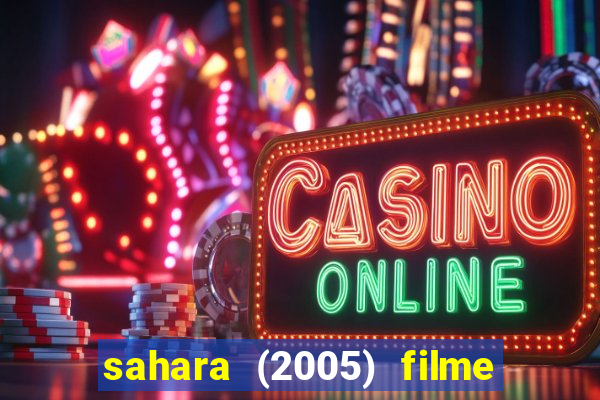 sahara (2005) filme completo dublado