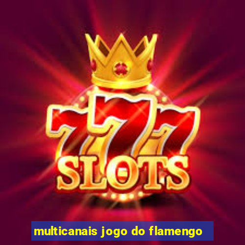 multicanais jogo do flamengo