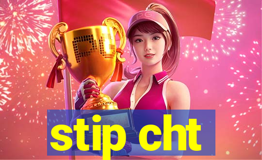 stip cht
