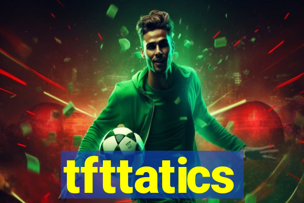 tfttatics