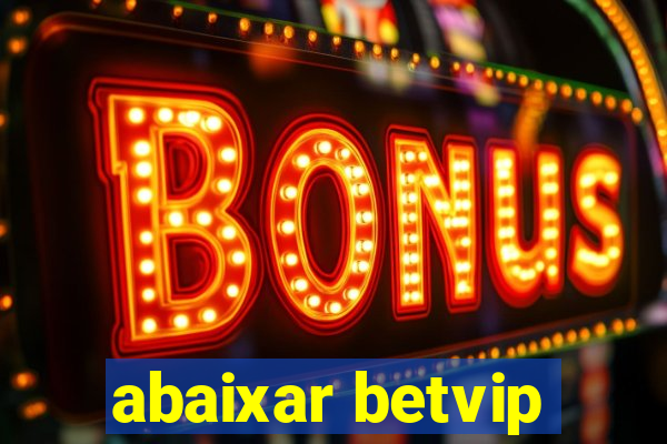 abaixar betvip