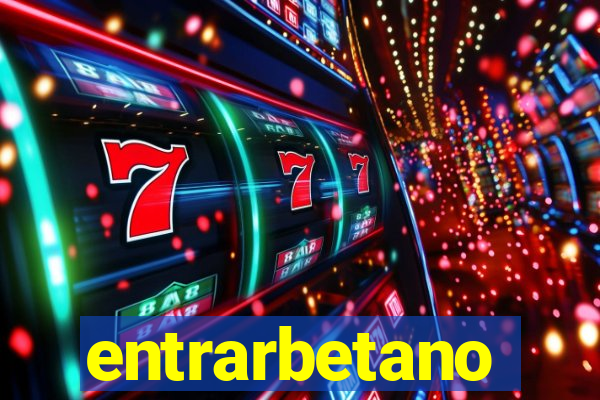 entrarbetano