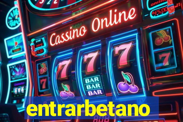 entrarbetano