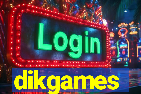 dikgames