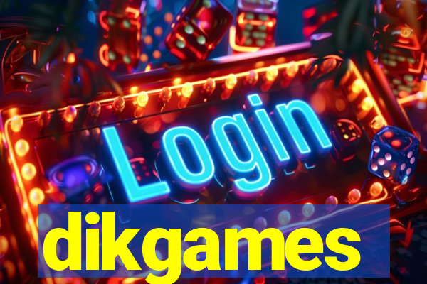 dikgames