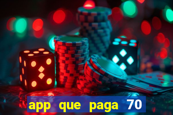 app que paga 70 reais para se cadastrar