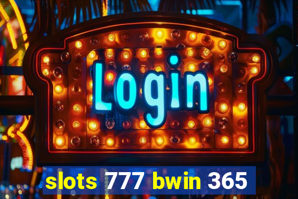 slots 777 bwin 365