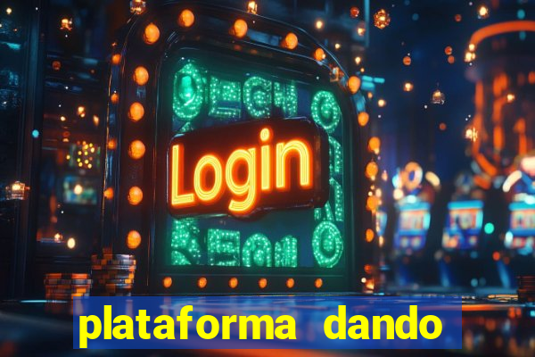 plataforma dando dinheiro no cadastro
