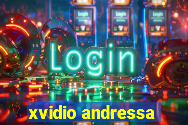xvidio andressa