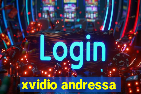 xvidio andressa