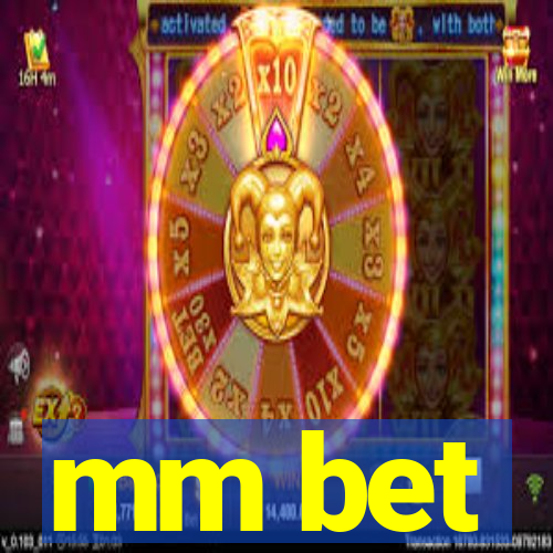 mm bet
