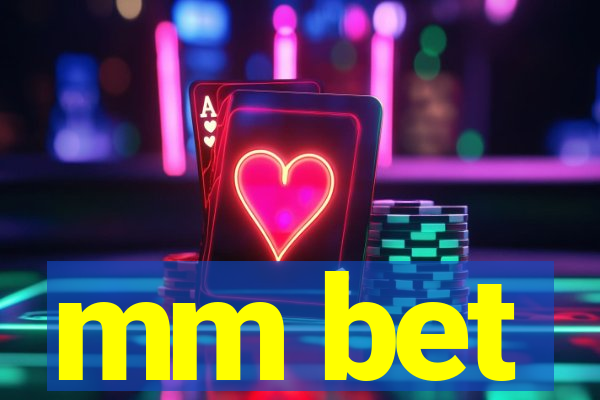 mm bet