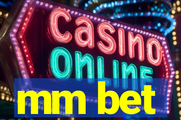 mm bet