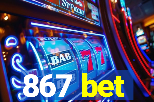 867 bet