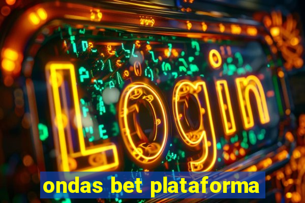 ondas bet plataforma