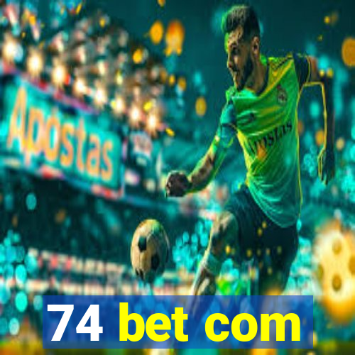 74 bet com