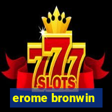 erome bronwin