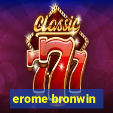 erome bronwin