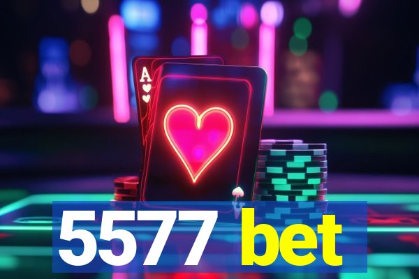 5577 bet