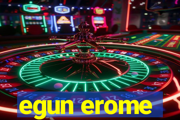 egun erome