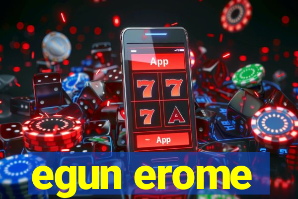 egun erome