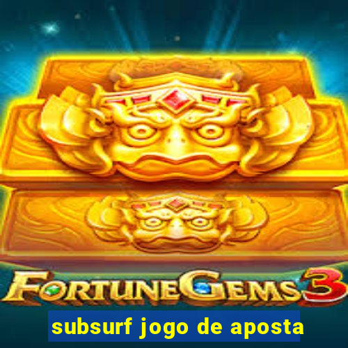 subsurf jogo de aposta