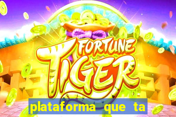 plataforma que ta pagando agora