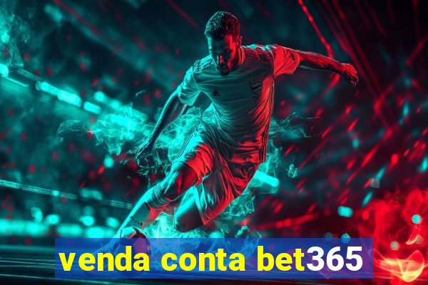 venda conta bet365