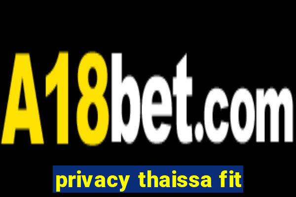 privacy thaissa fit