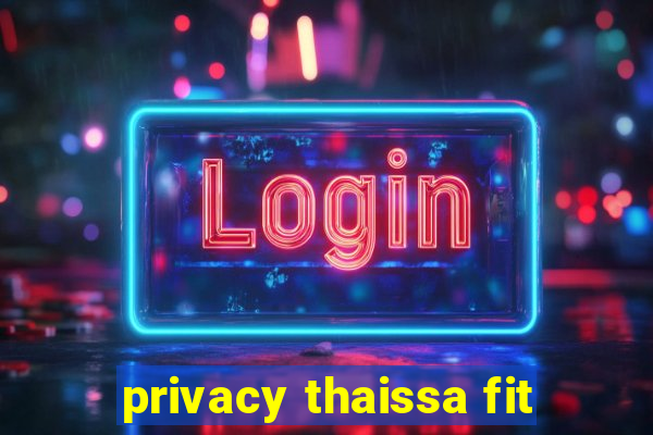 privacy thaissa fit