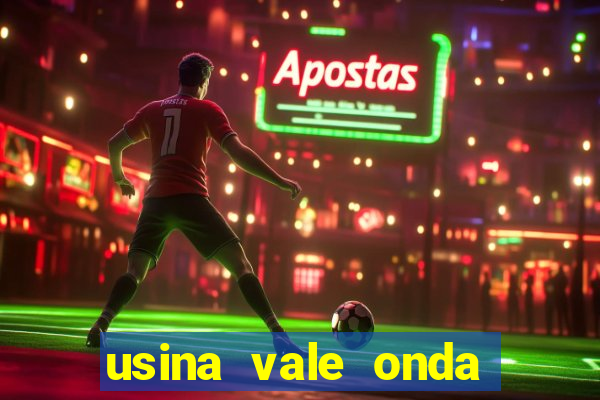 usina vale onda verde trabalhe conosco