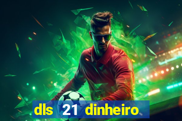 dls 21 dinheiro infinito download