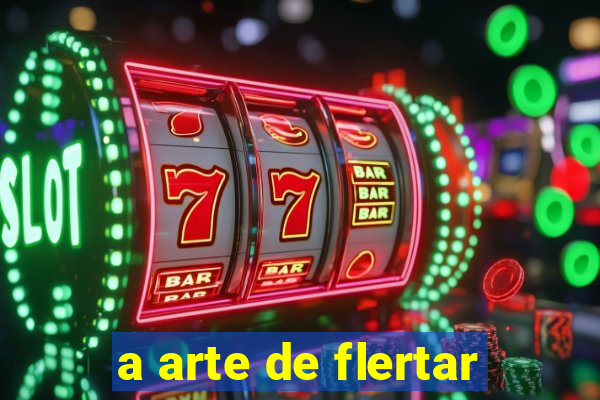 a arte de flertar