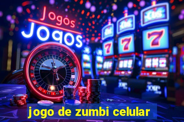 jogo de zumbi celular