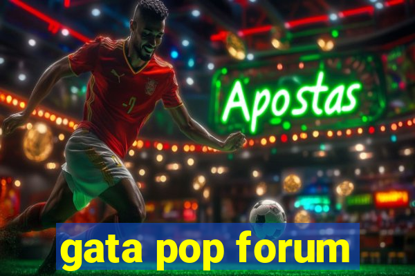 gata pop forum
