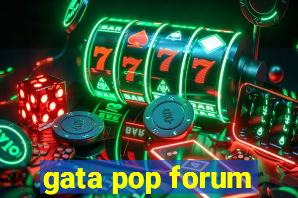gata pop forum