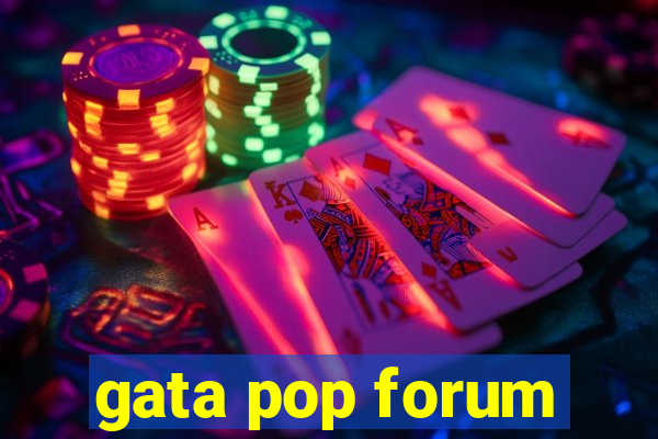 gata pop forum