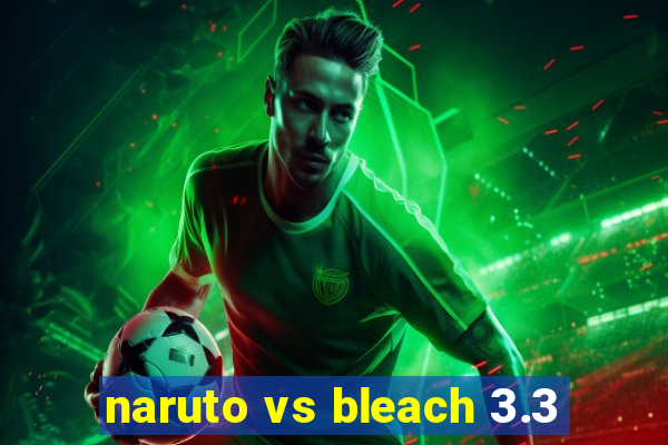 naruto vs bleach 3.3