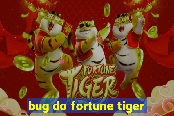 bug do fortune tiger